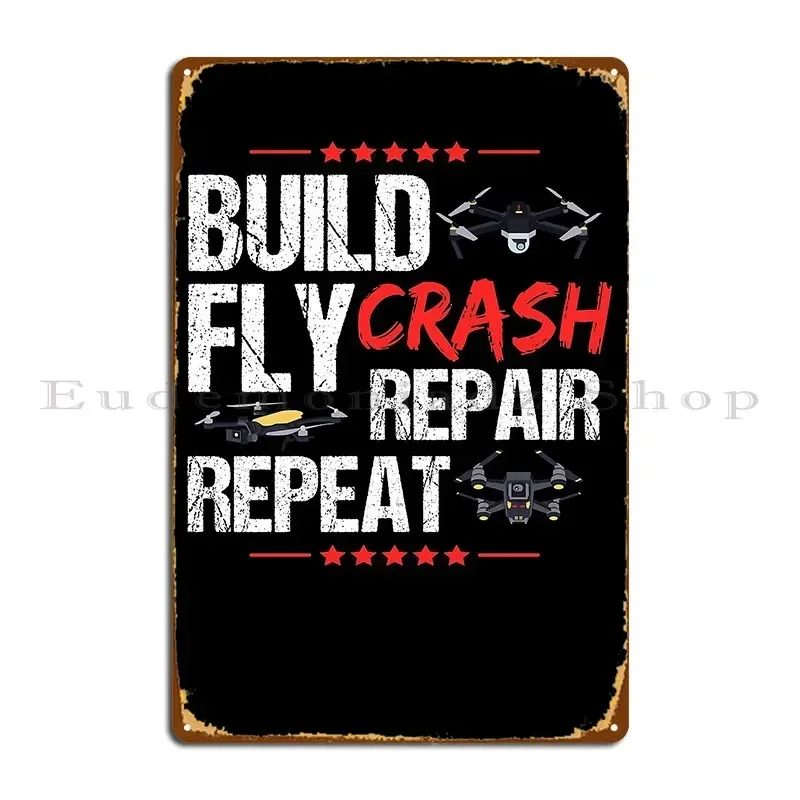 Build Fly Crash Repair Repeat Drone Metal Sign Party Bar Wall Mural Vintage Create Tin Sign Poster