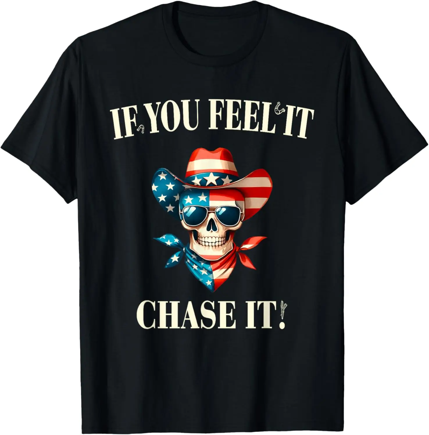 If You Feel It Chase It shirt T-Shirt