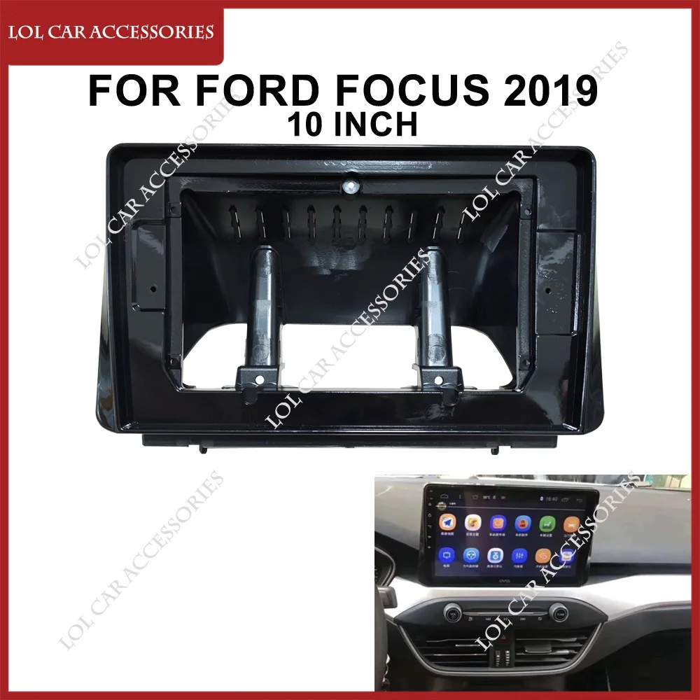 

10 Inch For Ford Focus 2019 Car Radio Stereo Android GPS MP5 Player Casing Frame 2 Din Head Unit Fascia Panel Dash Board Cover