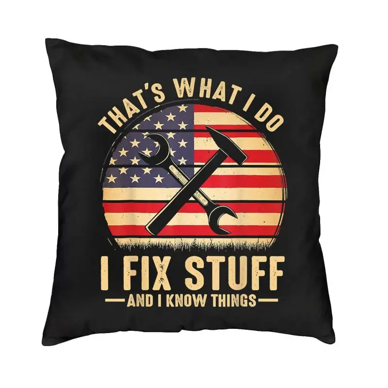 Custom I Fix Stuff  Covers 45x45cm Soft Mechanic Engineer Gift Throw Pillow Case for Sofa Square Pillowcase Bedroom Decoration