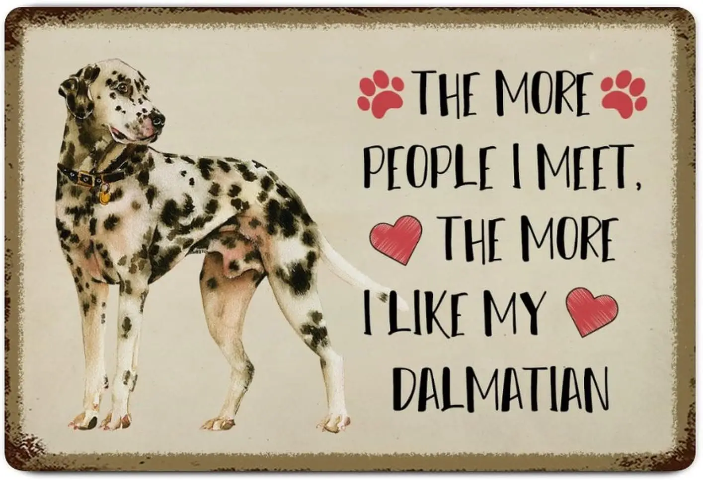 Custom Metal Tin Sign Wall Decor The More People I Meet The More I Like My Dalmatian Metal Wall Art Plaque Pet Dog Breeds Retro