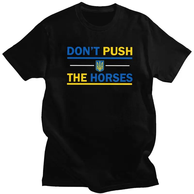 Don't Push The Horses T Shirts Pure Cotton Tees Shirt Streetwear Funny arcastic Minds Tshirt Casual Short Sleeve Clothing