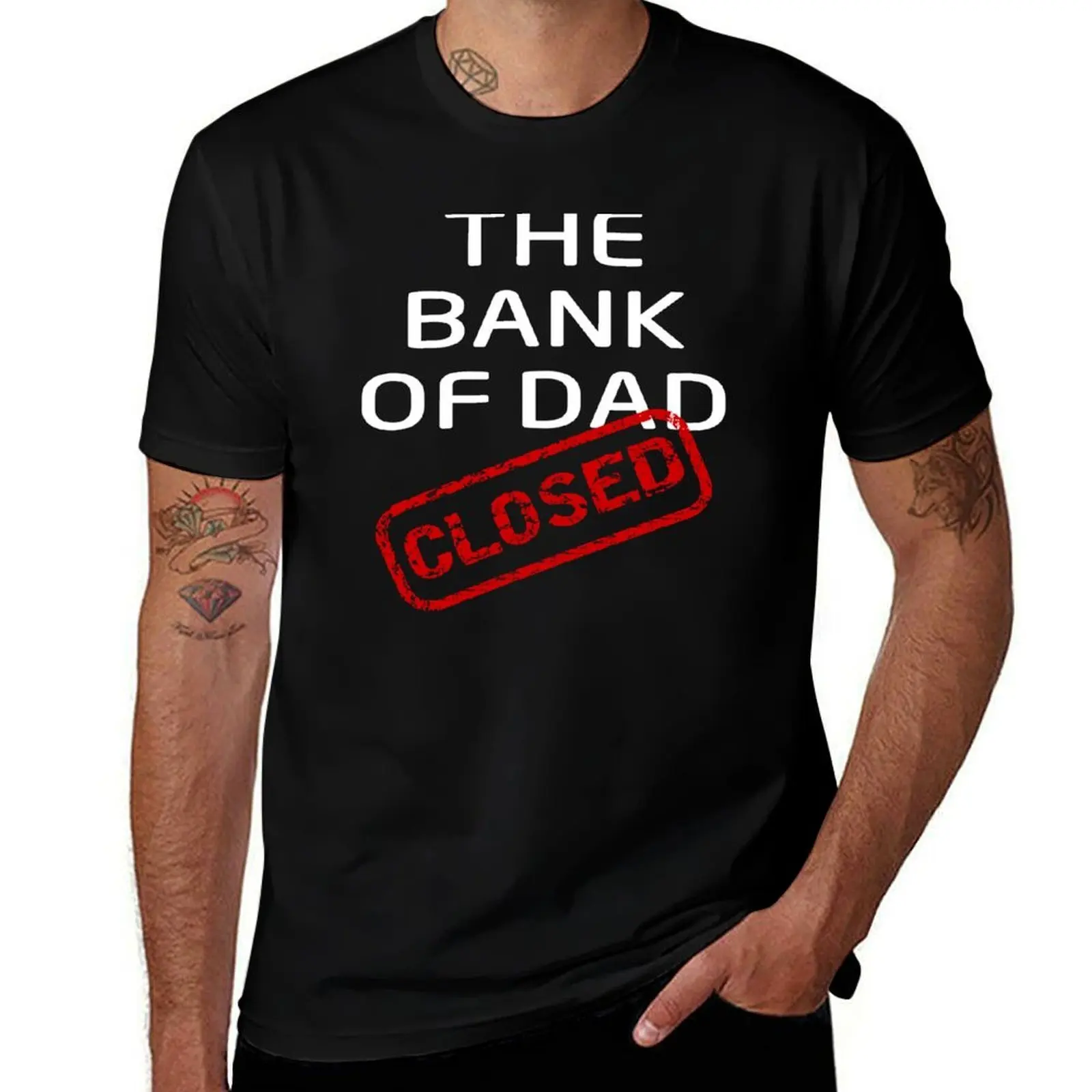 The Bank of Dad is Closed Fathers Day Gift T-Shirt customizeds funny shirt cotton Short sleeve tee men workout shirt