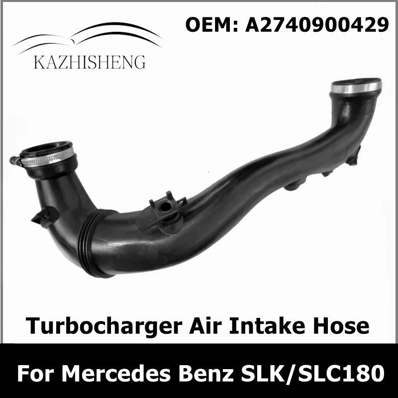 

Воздухозаборный шланг A2740900429 для турбокомпрессора Mercedes Benz SLK/SLC180 200 250 C160 E180 E200 2740900429