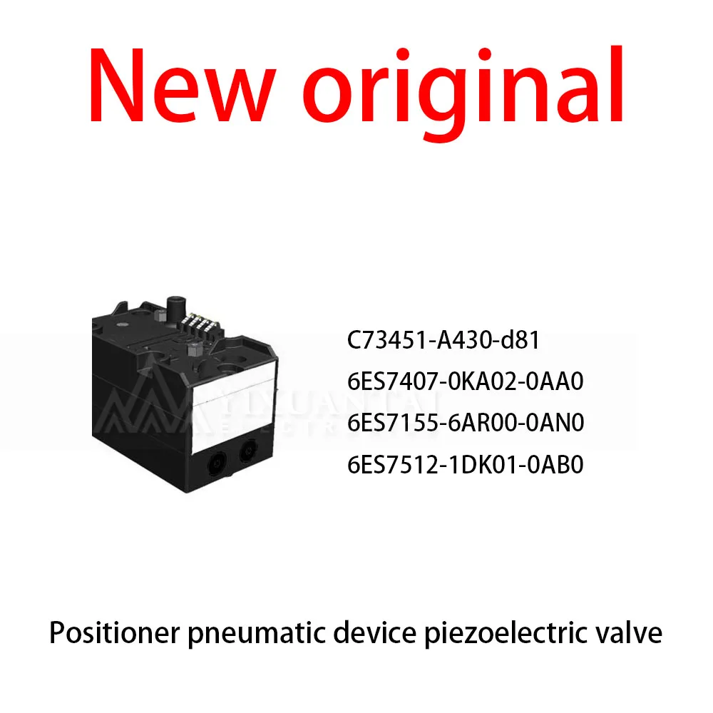 1Pcs/Lot New original C73451-A430-d81 6ES7407-0KA02-0AA0 6ES7155-6AR00-0AN0 6ES7512-1DK01-0AB0 Positioner pneumatic device piezo