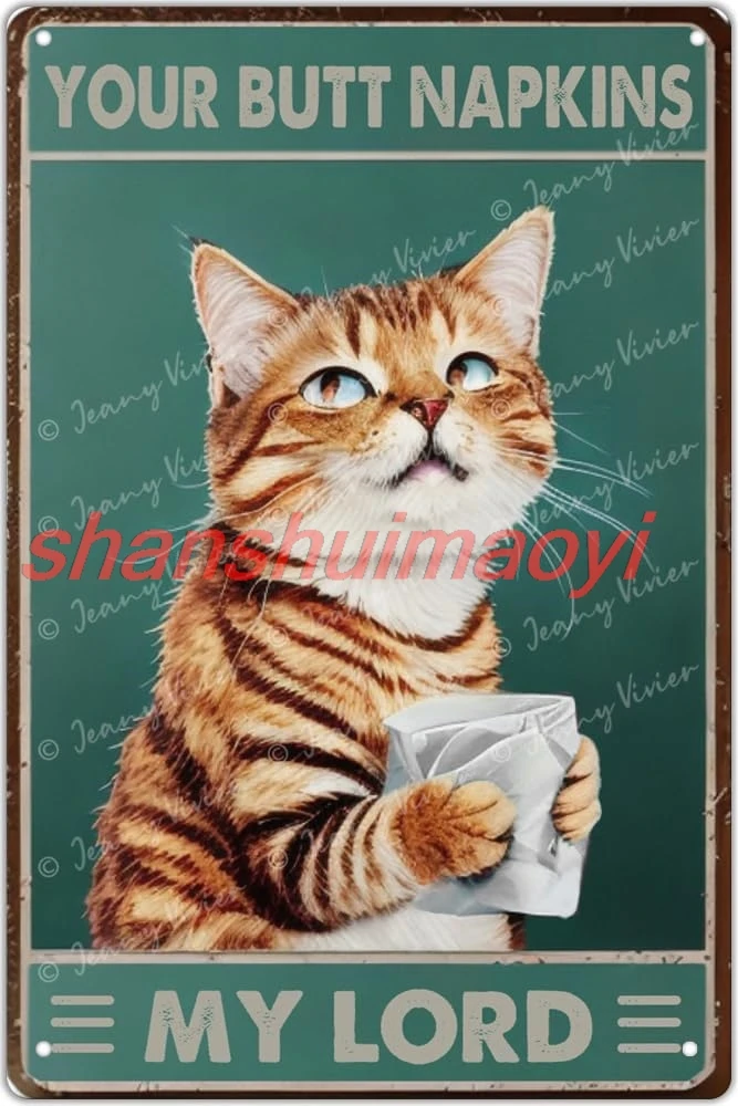 Cat Your Butt Napkins My Lord Metal Poster Vintage Style Metal Tin Sign Home Wall Decoration Funny Bathroom Decor Restr shanshui