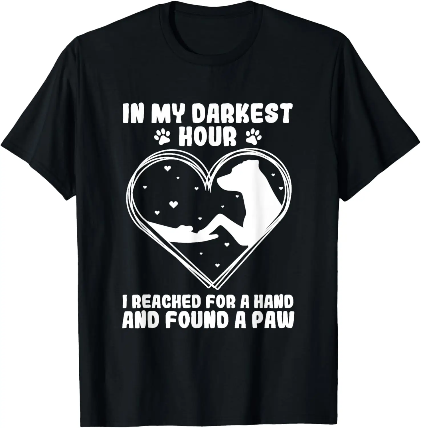 

In my darkest hour i reached for a hand and found a paw T-Shirt