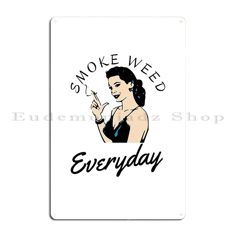 Smoke Weed Everyday 420 Mary Jane Medical Marijuan Metal Sign Decoration Garage Club Designing Customize Iron Tin Sign Poster