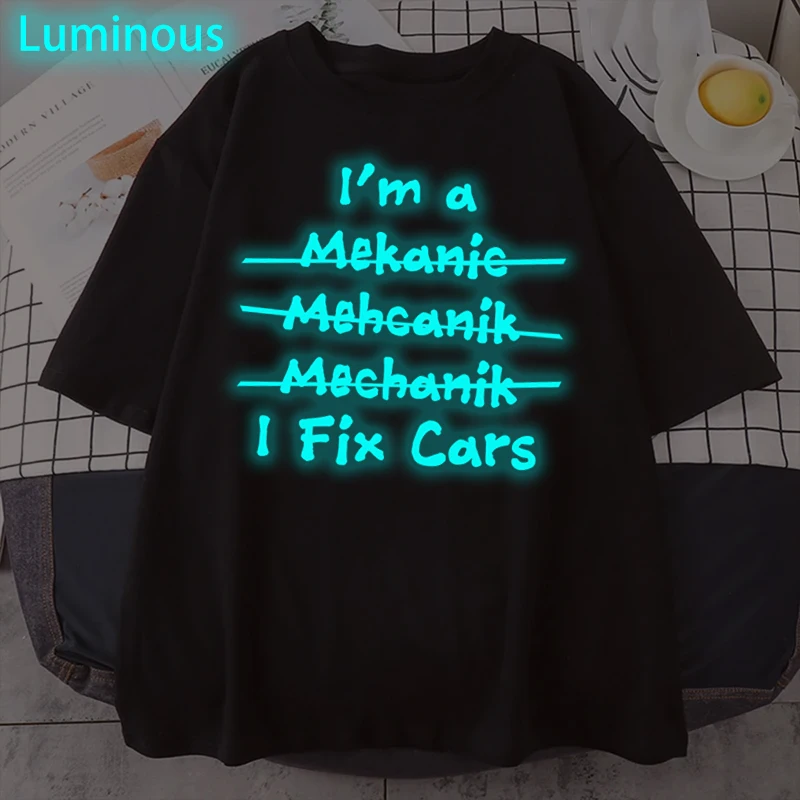 

"I'm A Mekanic Mehcanik Mechanik I Fix Cars" Fun T Shirt Luminous Style Men Women Vintage Streetwear Short Sleeve Tshirts