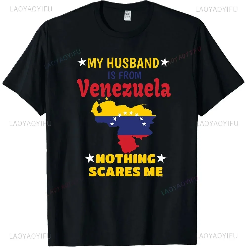 My Husband Is From Venezuela There's Nothing To Be Afraid of You Know Fashion Cotton Tshirt for Men Venezuelan Pride Roots Tops