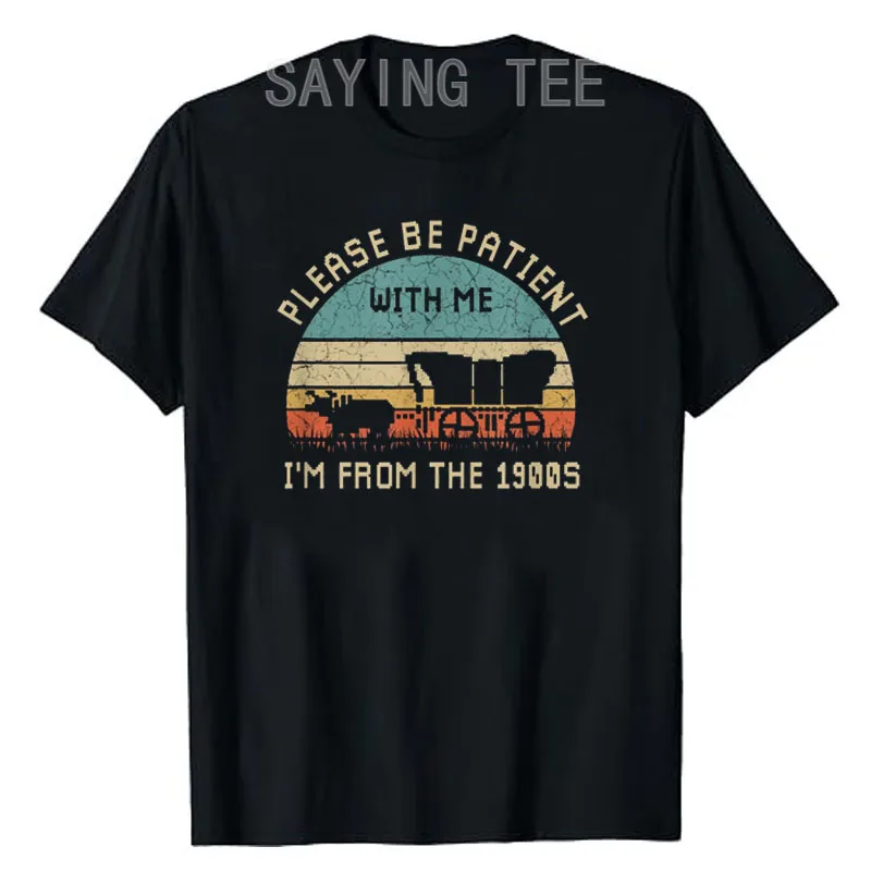 Please Be Patient with Me I'm From The 1900s Vintage T-Shirt Retro Style Mens Fashion Awesome Saying Tee Daddy Papa Husband Gift