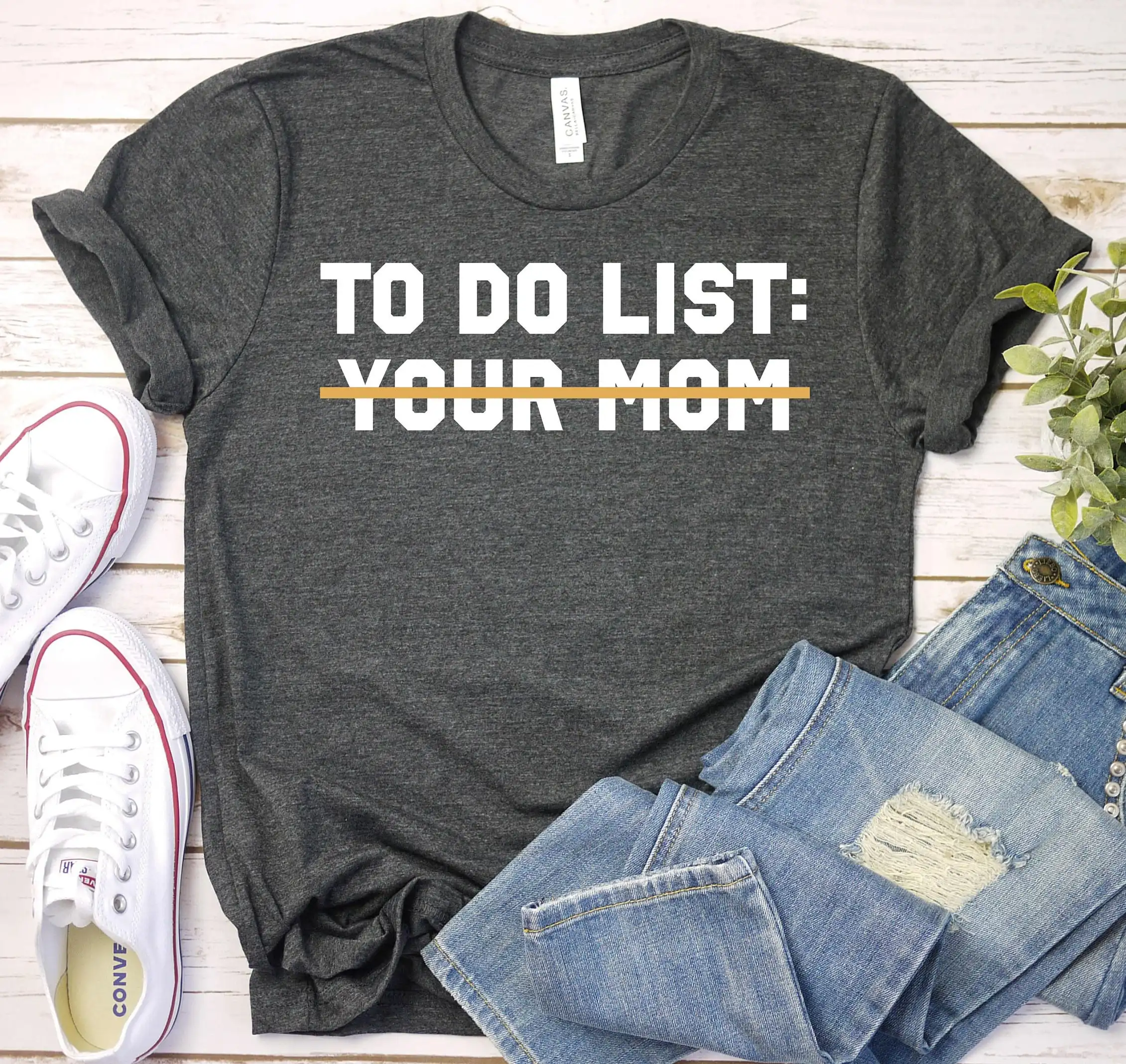 To Do List Your Mom Fathers Day Sarcastic T Shirt Gag Sarcasm Sayings Sassy Idea