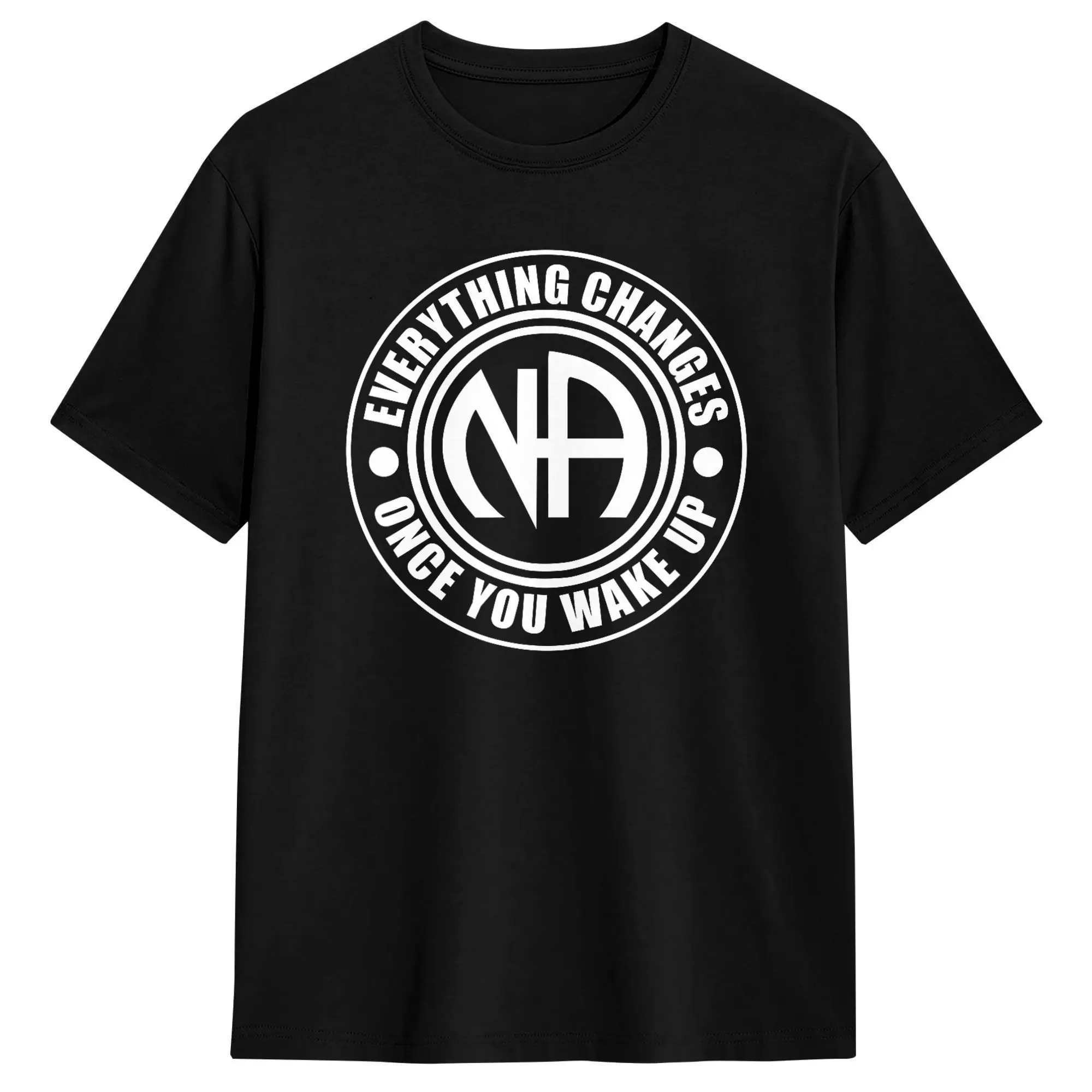 Everything Changes Once You Wake Up NA Narcotics Anonymous Cotton T Shirt For Adult Summer  Awesome T Shirts Trendy  Tee Shirt