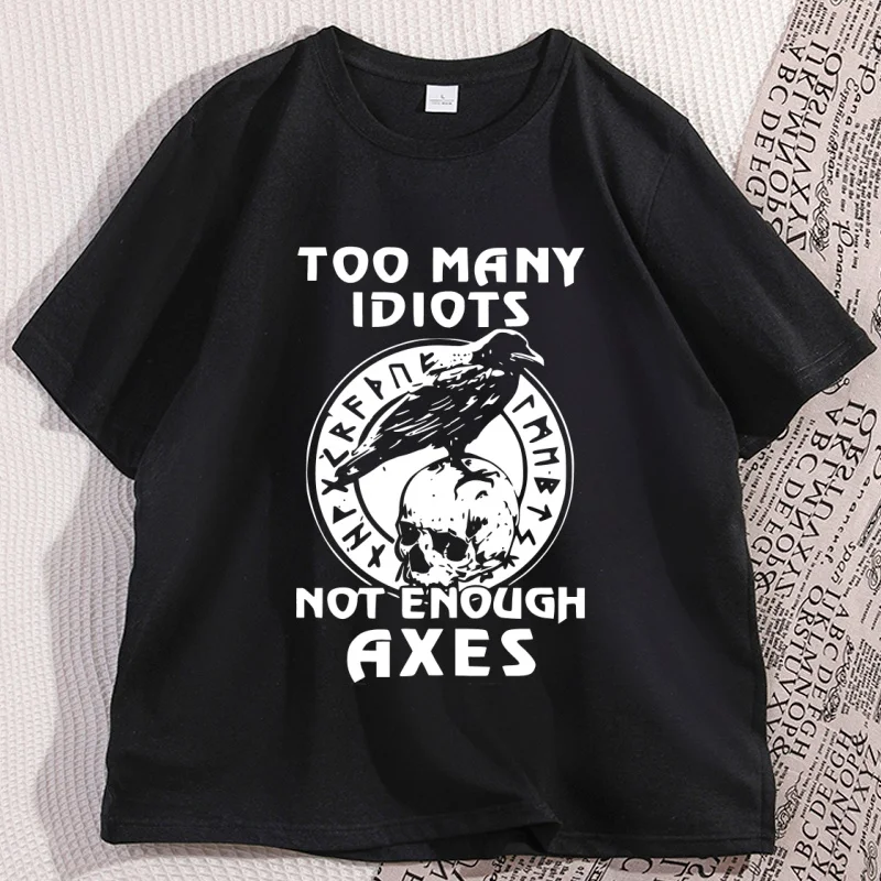 Too Many Idiots Not Enough Axes Funny T-Shirt Skull Printed Cotton Short Sleeve Tshirt Men Women Personalized Tshirts