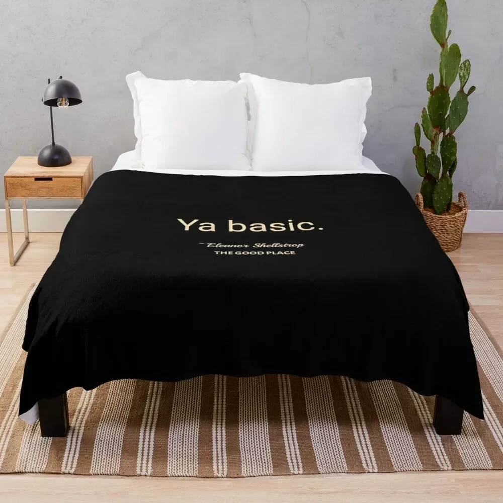 

Ya basic. The Good Place. Eleanor Shellstrop. Throw Blanket Sofas Vintage Stuffeds Bed covers Blankets