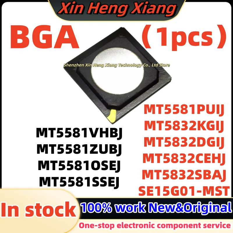 

100%New MT5581OSEJ MT5581SSEJ MT5581VHBJ MT5581ZUBJ MT5581PUIJ MT5832KGIJ MT5832DGIJ MT5832CEHJ MT5832SBAJ SE15G01-MST BGA
