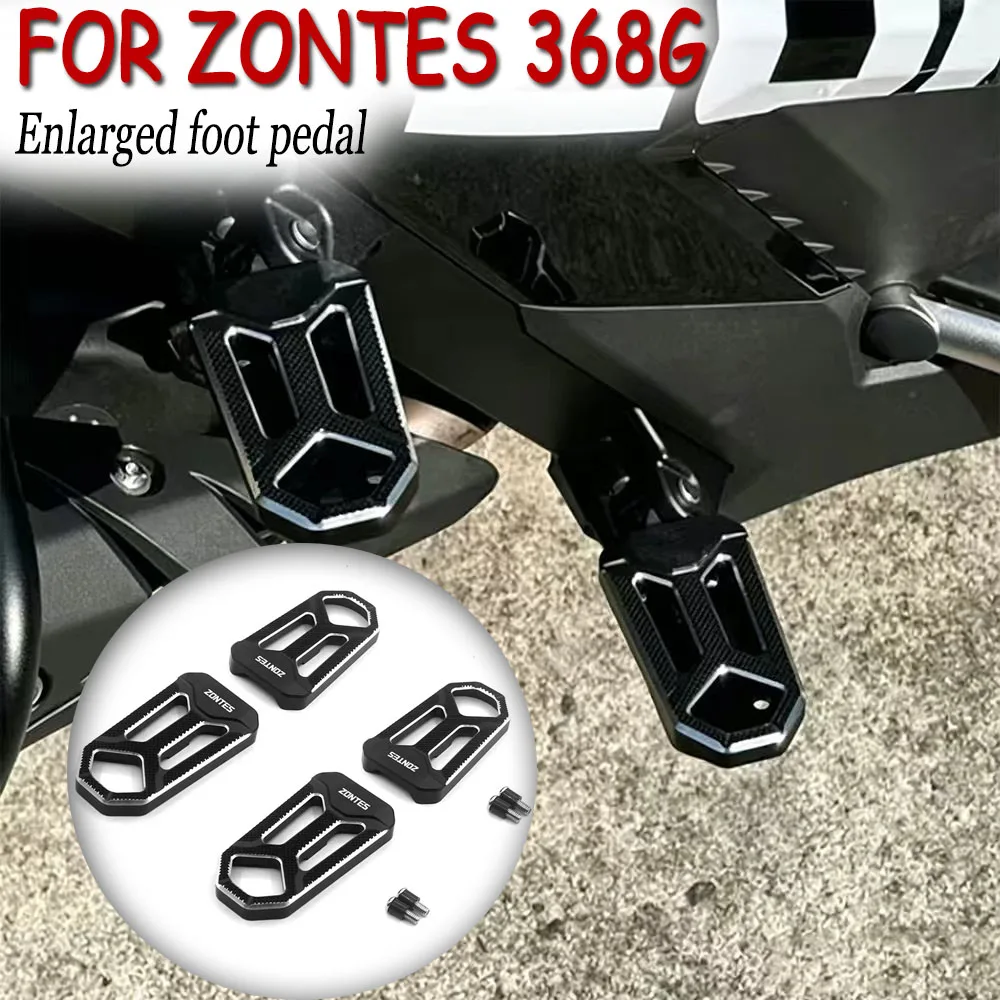For ZONTES 368 G 2024 - 2026 Motorcycle 368G Modified CNC Aluminum Enlarged Foot Pedal Increased ﻿Anti-slip Front Rear Footrest