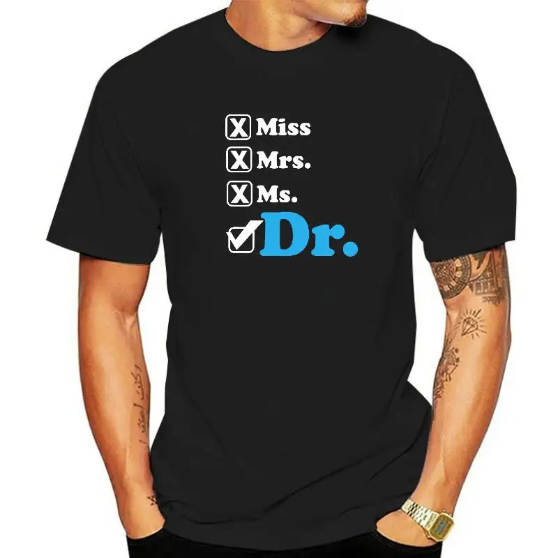 Miss Ms Mrs Dr Ph.D PHD Doctorate Cool Graduation Gifts T-Shirt T Shirt For Men Summer Tops Tees New Coming Personalized Cotton