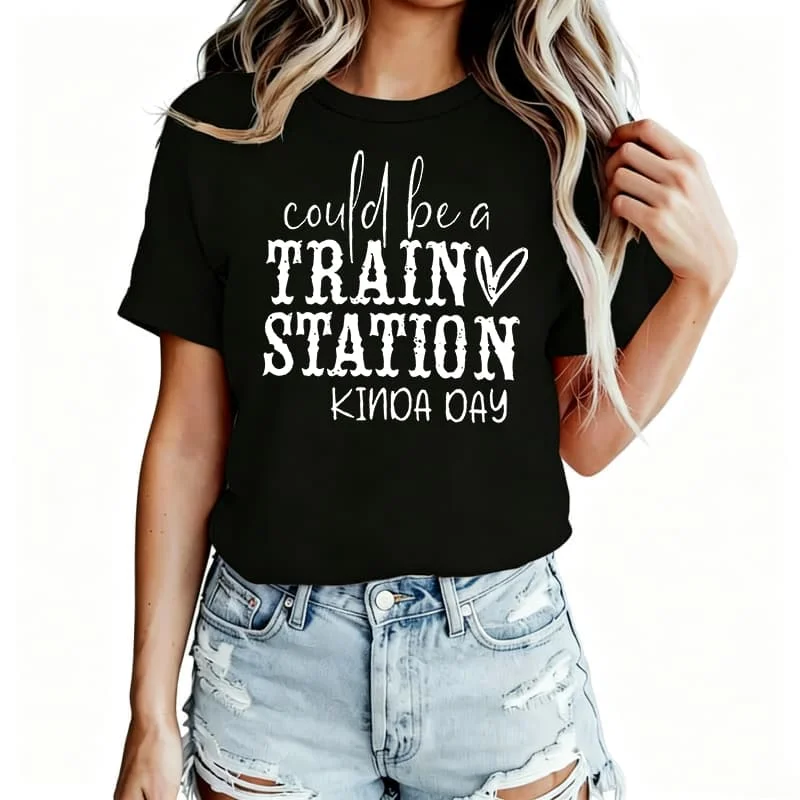 Could Be a Train Station Kinda Day Women's T-Shirt 100% Cotton Funny Graphic Short Sleeve Tee Novelty Shirt Casual Crew Neck Top S-5Xl
