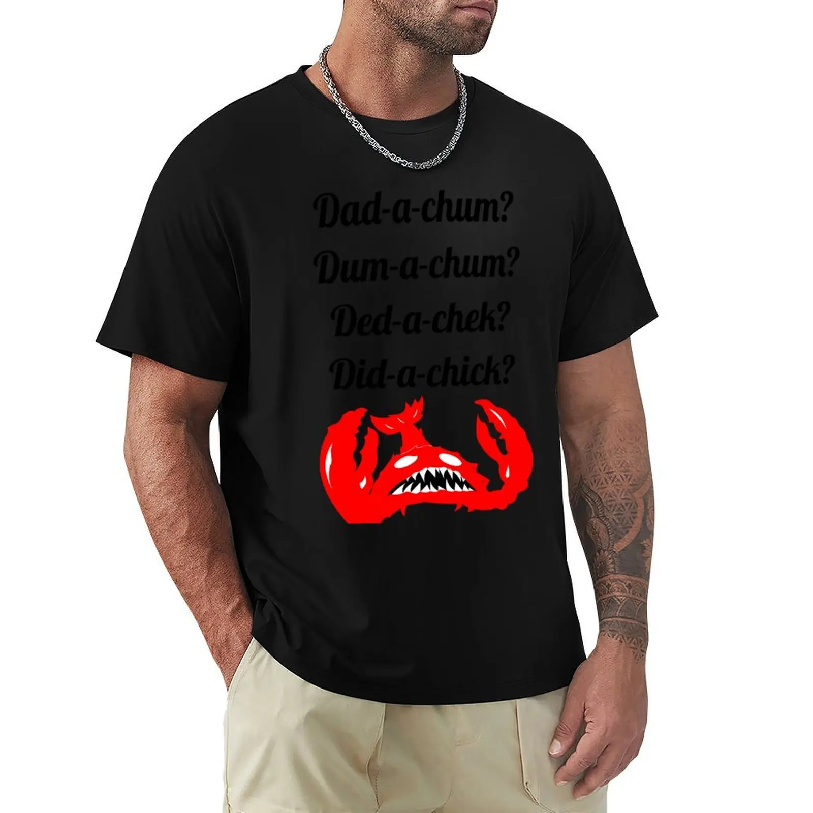 Lobstrosity Dad-a-Chum T-Shirt plus sizes street wear plain Short sleeve tee men