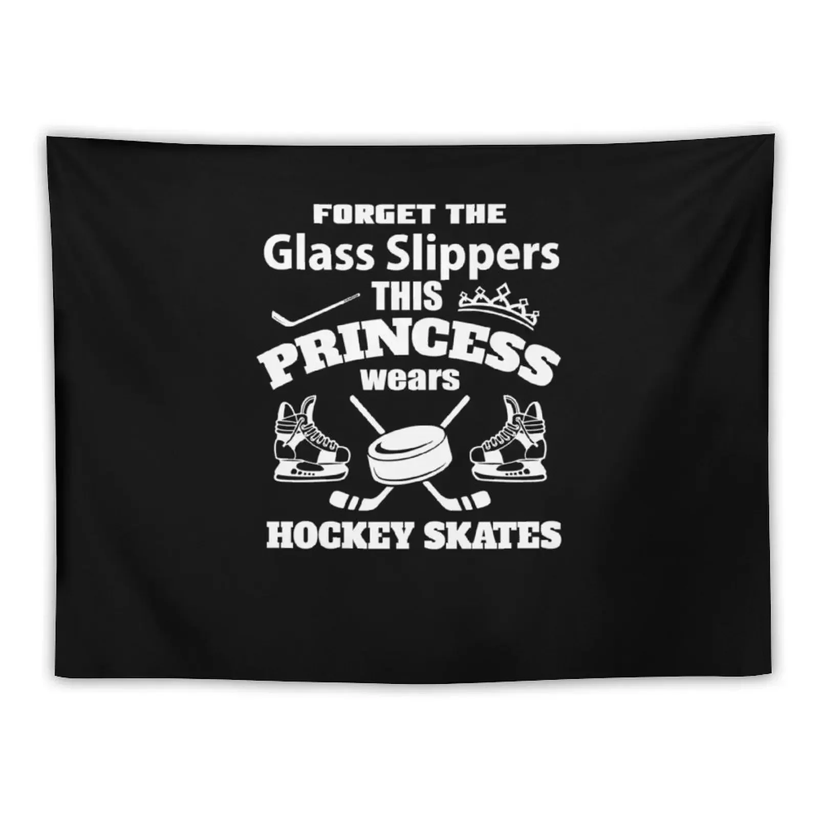 

Forget The Glass Slippers This Princess Wears Hockey Skates V5 Tapestry Decorative Wall Mural Home Decorating Tapestry