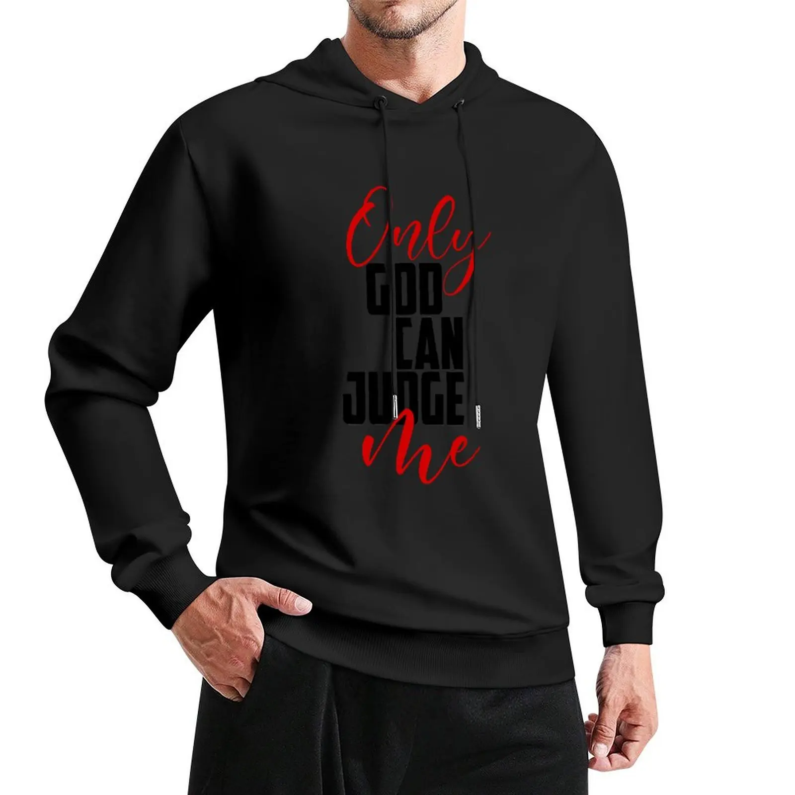 Only God Can Judge Me New Style Pullover Hoodie aesthetic clothing men wear tracksuits