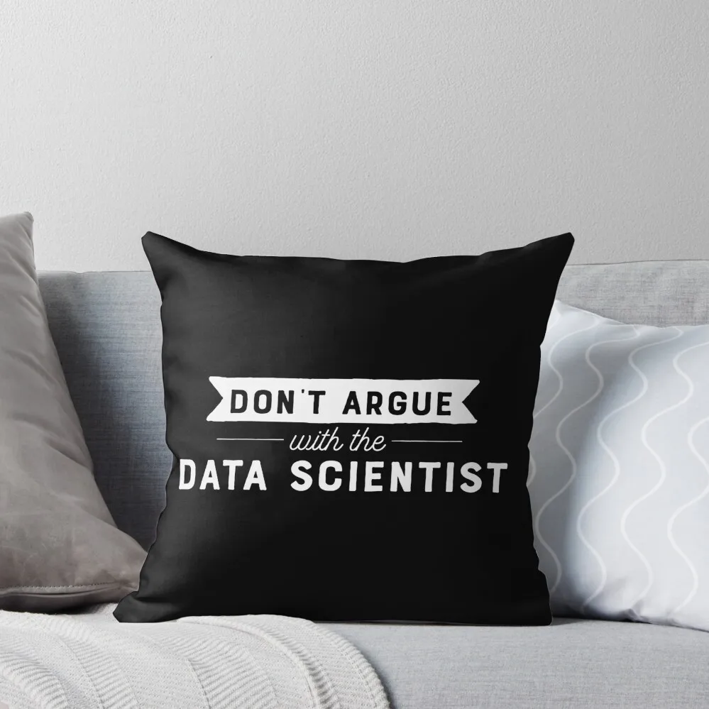 Don't Argue With The Data Scientist Throw Pillow Pillow Cases Decorative Plaid Sofa Pillow Case