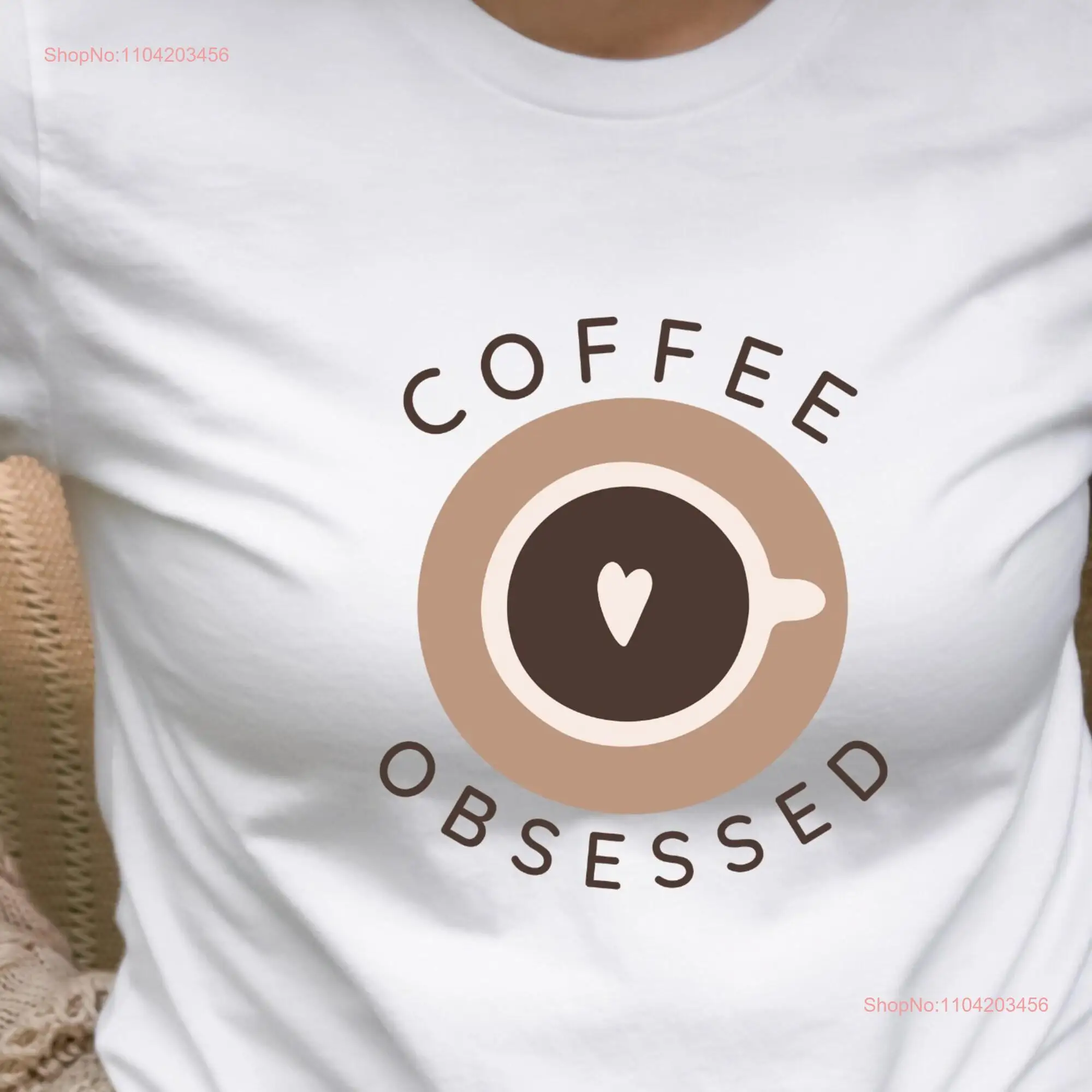 Coffe Obsessed T Shirt for Women s Coffee Lovers Teacher Mom best friend long or short sleeves