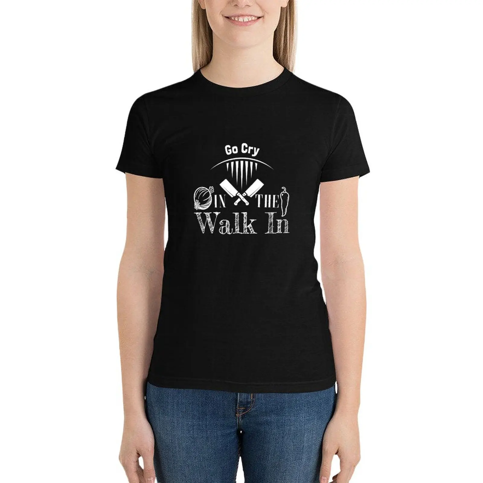 Go Cry In The Walk In | chef gift | shirt funny pastry gift sous gift cook accessories apparel T-Shirt