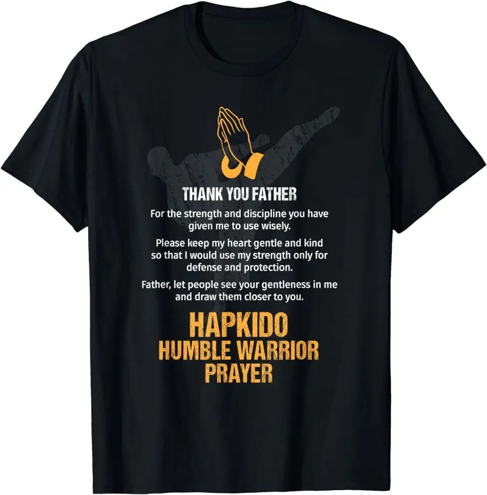 Thank You Father Martial Artist Hapkido Humble Prayer Gift T-Shirt High Quality 100%Cotton Short Sleeve