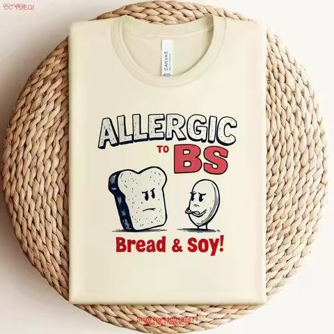 Funny Bread Soy Allergy Humor T Shirt Allergic to BS Sarcastic Awareness for Sufferers vintage Washed Stretched