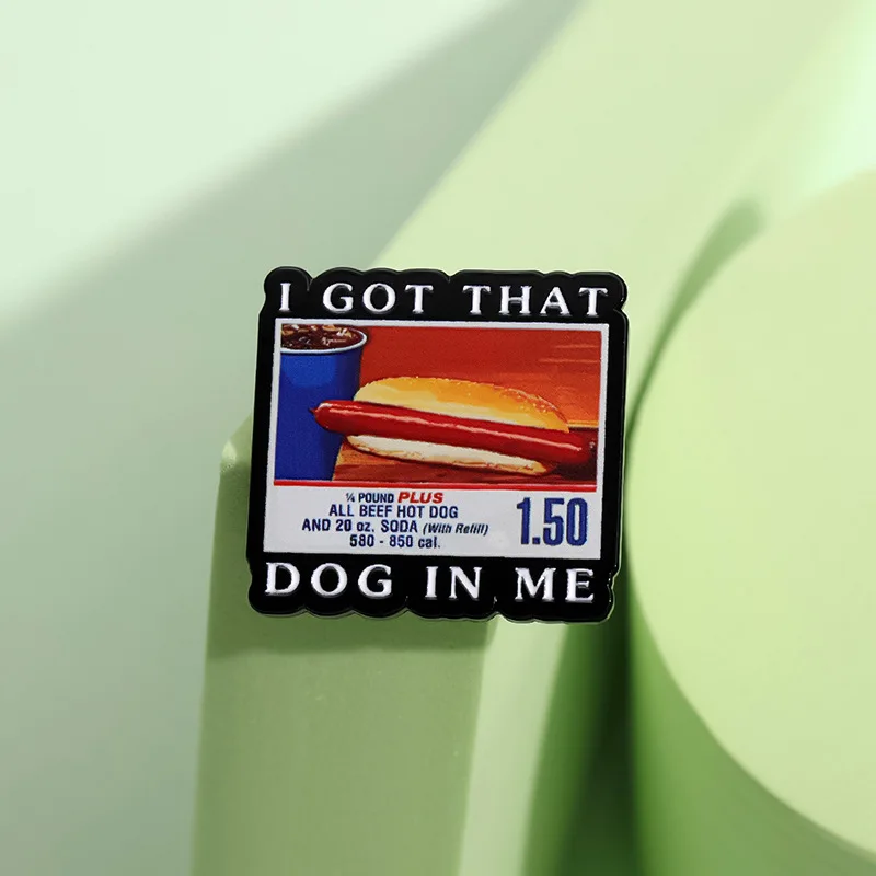 Cartoon hot DOG Coke Brooch Accessory pins Wholesale personality English I GOT THAT DOG IN ME badges Give friends gifts