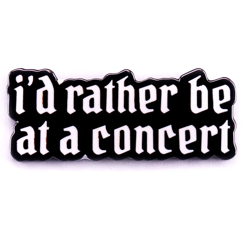 I'd Rather Be At A Concert Enamel Pin Fashion Jewelry Hats Backpack Decorative Accessories