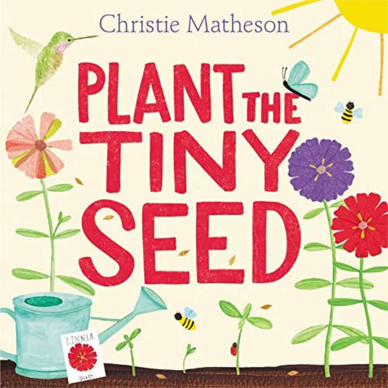 

Christie MathesonPlant The Tiny Seed Christie Matheson Greenwillow Books 9780062393395 Book