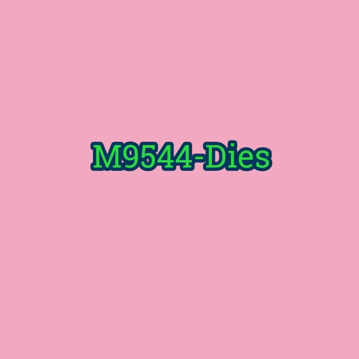 Variant: M9544-Dies
