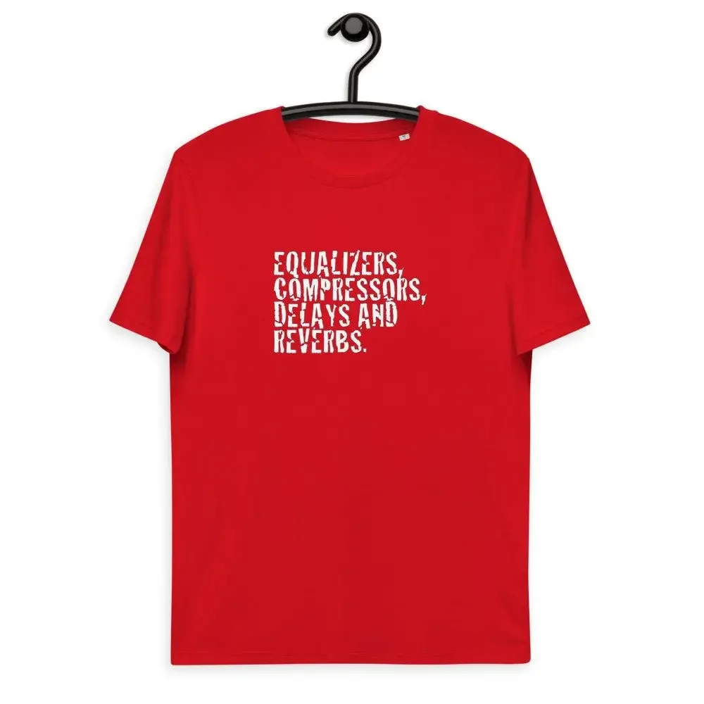 Equalizers, Compressors, Delays and Reverbs Organic Cotton T-shirt Dj and Producer Shirt Music Addicts Tee