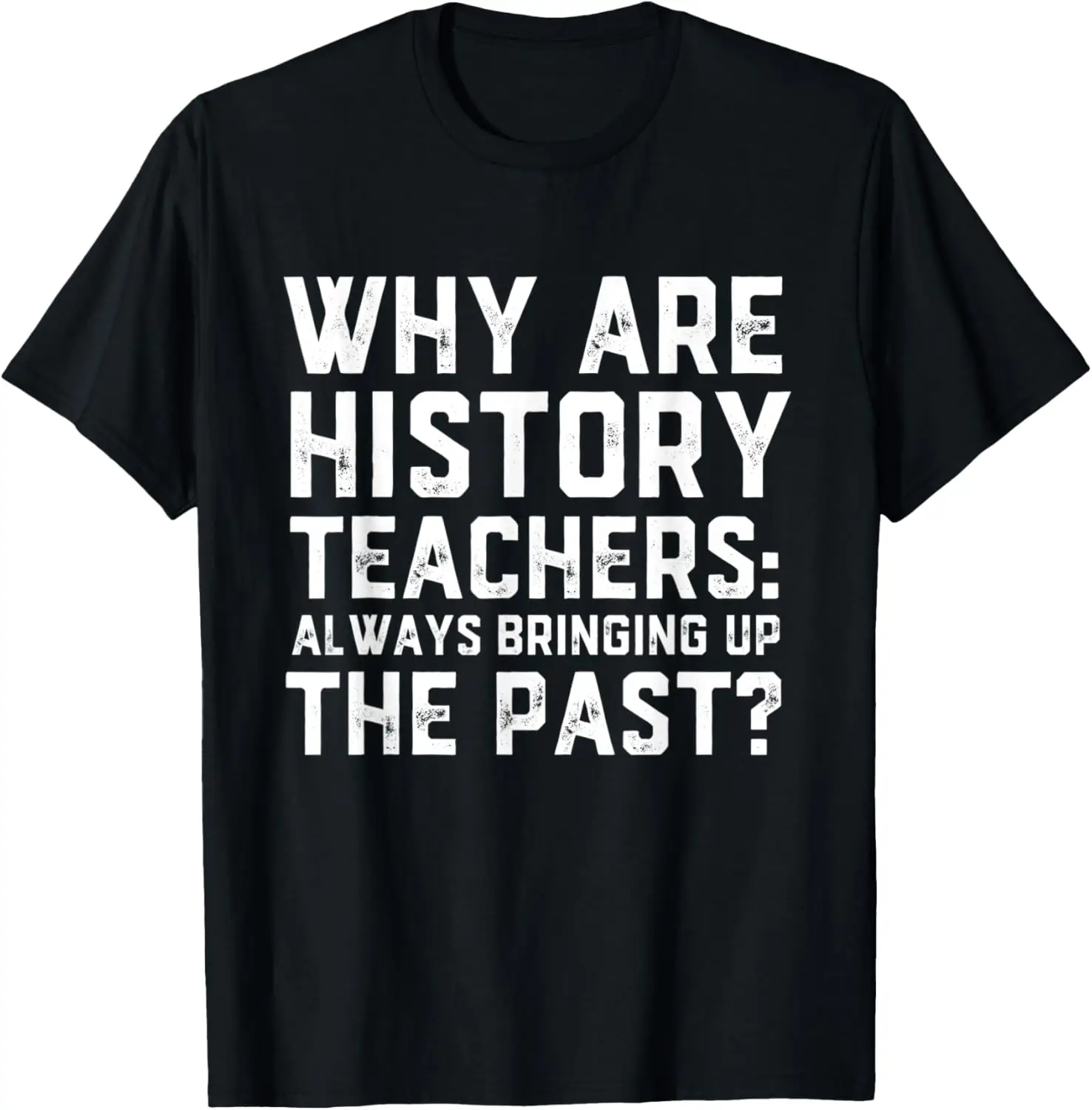 

Funny History Teacher Joke - Prank Gag Historian Costume T-Shirt