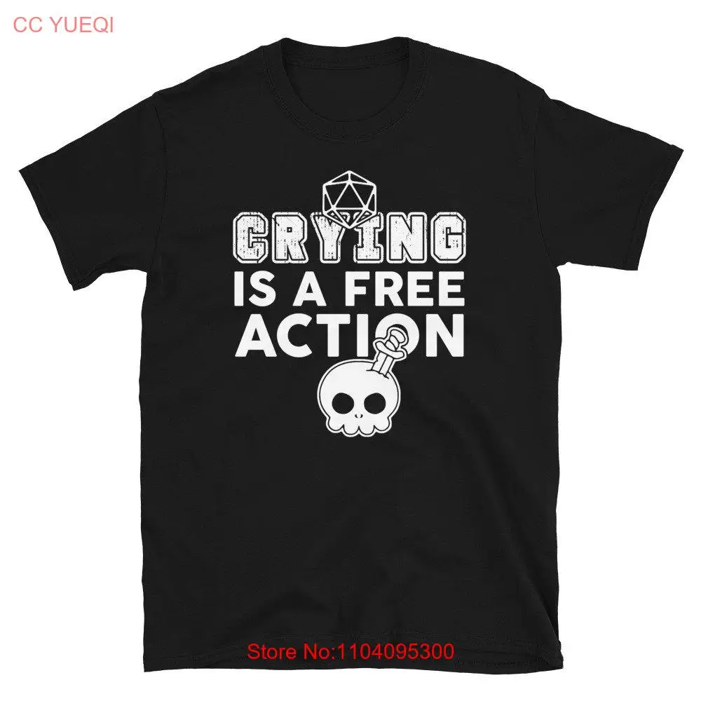 

Crying Is A Free Action T Shirt inspired by DND Pathfinder and other popular RPG's Funny DM long or short sleeves