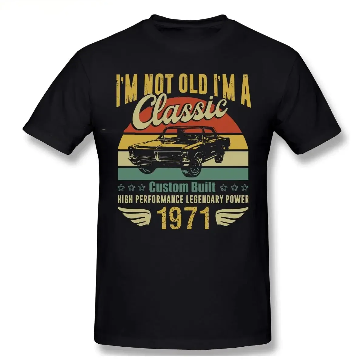 I\'m Not Old I\'m A Classic 1971 50 Years Old Birthday Gift T Shirt Vintage Big Size Cotton Custom Short Sleeve T Shirt Men