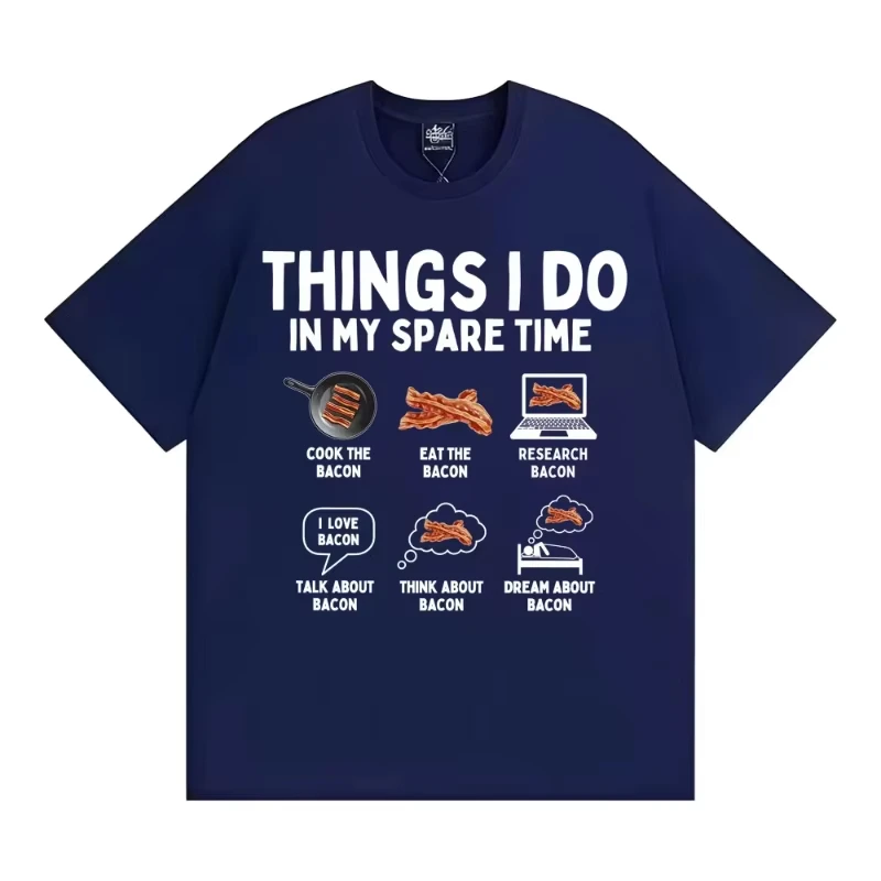 Things I Do in My Spare Time Funny Bacon Meme T-shirts Men Women Retro Humor Short Sleeve T Shirt Fashion Casual O-Neck T Shirts