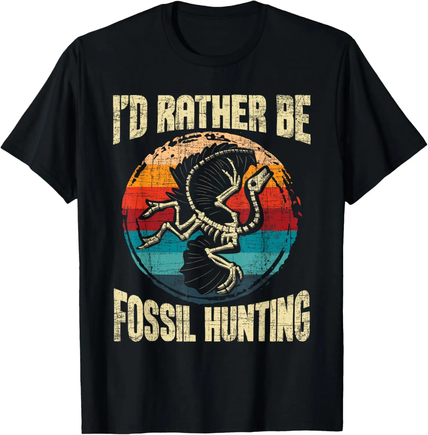 I'd Rather Be Fossil Hunting - Paleontologist Paleontology T-Shirt