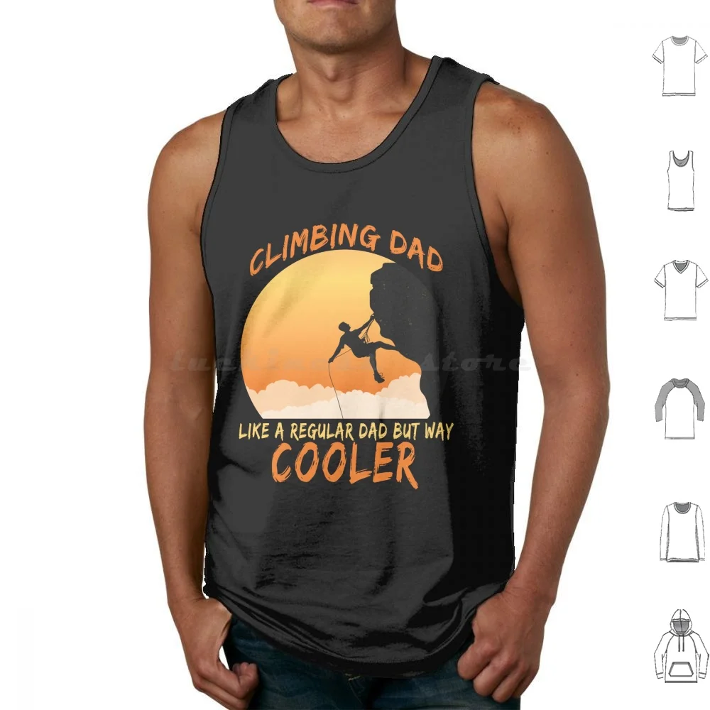 Climbing Dad Like A Regular Dad But Way Cooler Tank Tops Print Cotton Climbing Dad Lover Climbing Dad Climbing Dad Funny