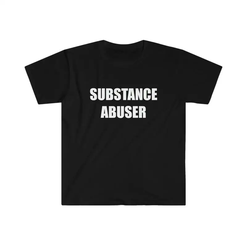 SUBSTANCE ABUSER shirt funny shirts offensive rude T with saying humor joke gag gifT for men