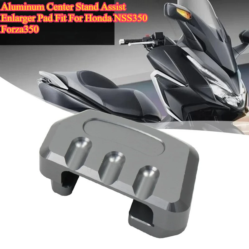 Aluminum Center Stand Enlarger Pad Main Stand Labor Saving Assist Mod Accessories Fit For Honda NSS350 Forza350