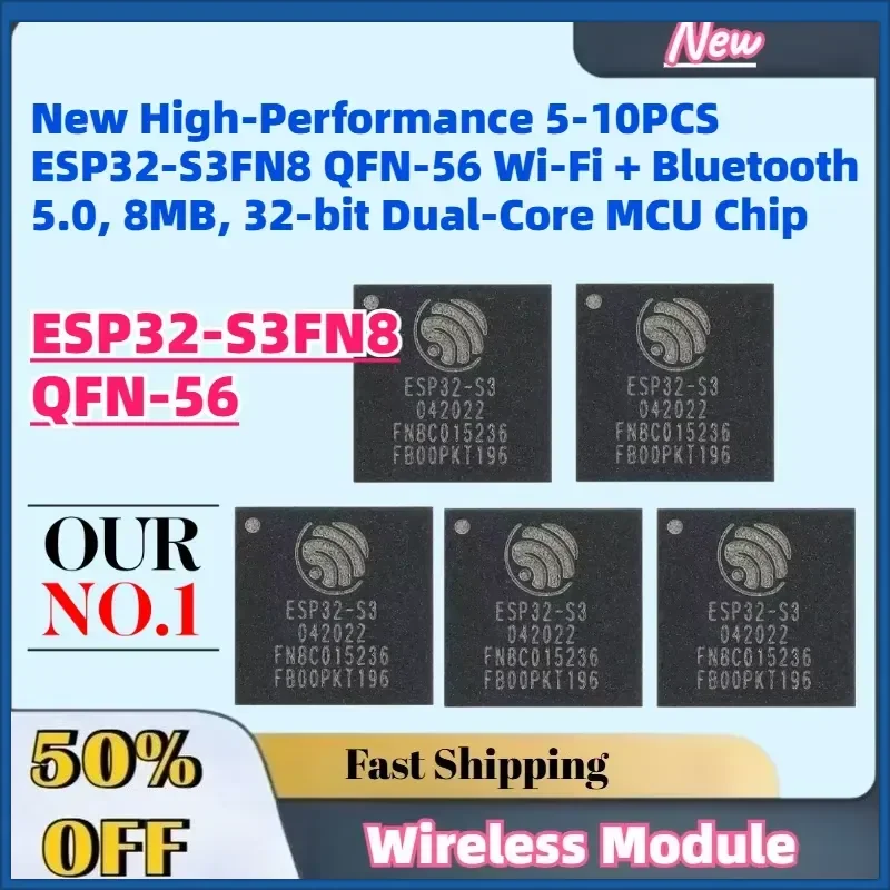 New High-Performance 5-10PCS ESP32-S3FN8 QFN-56 Wi-Fi + Bluetooth 5.0, 8MB, 32-bit Dual-Core MCU Chip