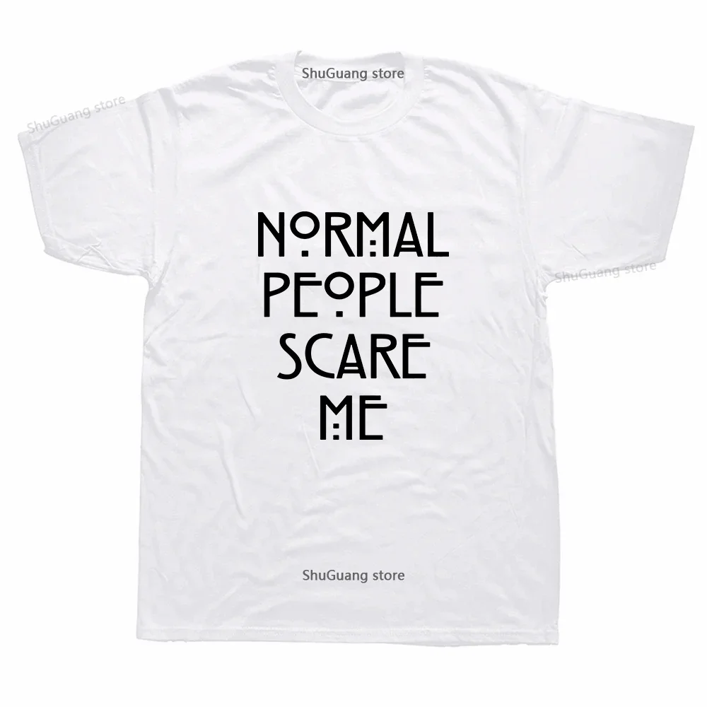 Funny Letters T Shirt Normal People Scare Me Print T-shirt Tops Fashion Trending Women Men Clothing Graphic T Shirts Cotton Tee