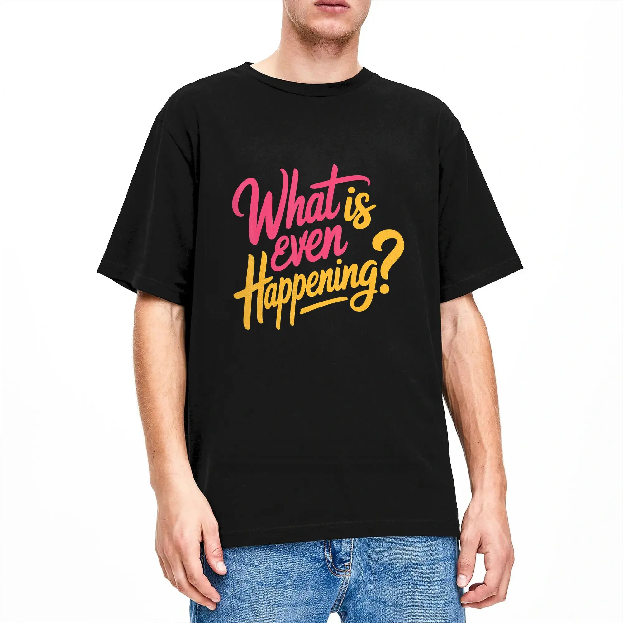 What is Even Happening Confused Sarcastic Random T Shirts Men Cotton Vintage T-Shirts Crewneck  Tees Short Sleeve Clothes Party