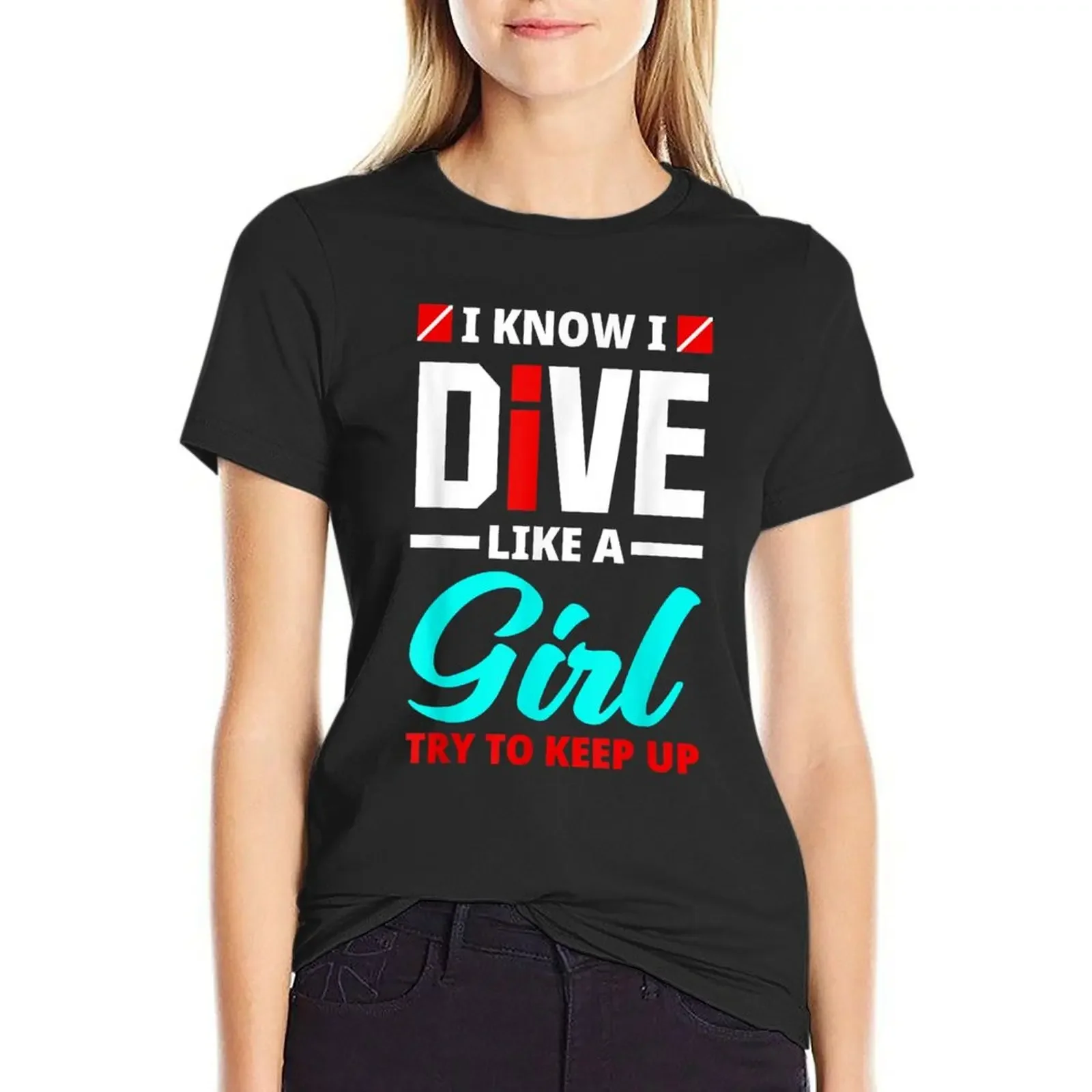 

Womens I Know I Dive Like A Girl Funny Scuba Diving Diver T-Shirt oversized t shirts for Women loose fit