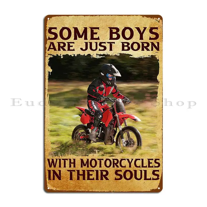 Some Boys Are Just Born With Motorcycles In Their Souls Metal Plaque Poster Garage Cinema Designer Cinema Tin Sign Poster