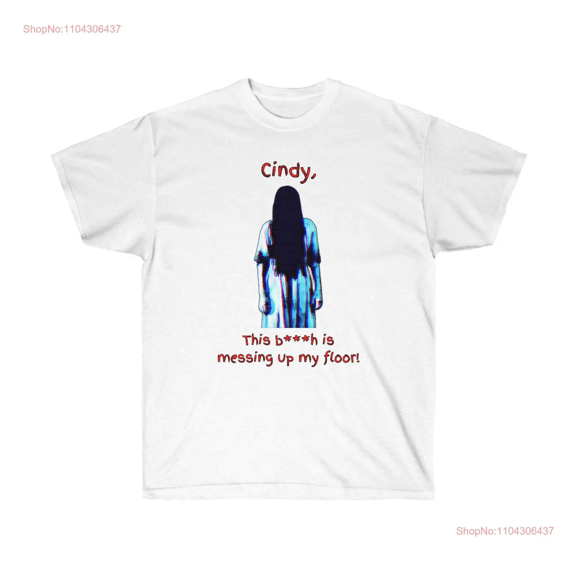 Scary Movie Funny Quote Samara The Grudge Ring Text Lettering Ironic Gag Ultra Cotton T Shirt long or short sleeves